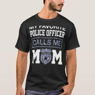 My Favorite Police Officer Calls Me Mom Mother T-shirt