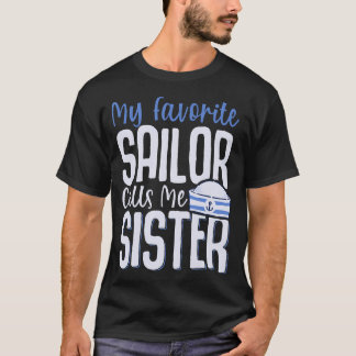 My Favorite Sailor Calls Me Sister T-shirt
