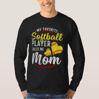 My Favorite Softball Player Calls Me Mom Softball T-shirt