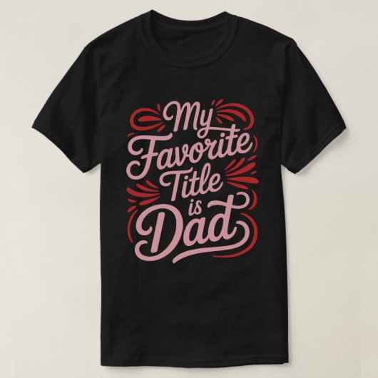 My Favorite Title Is Dad Calligraphy Tee T-shirt (Design voorkant)