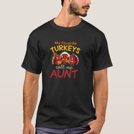 My Favorite Turkeys Call Me Aunt Thanksgiving Turk T-shirt (Voorkant)
