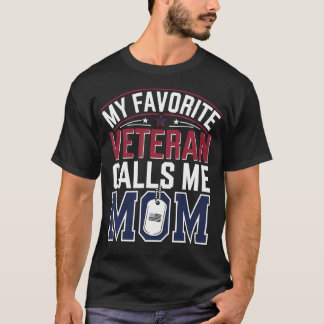 My Favorite Veteran Calls Me Mom Military Daughter T-shirt