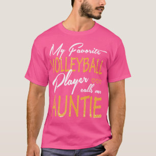 My Favorite Volleyball Player Calls Me Auntie T-shirt