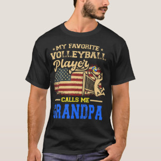 My Favorite Volleyball Player Calls Me Grandpa Us  T-shirt