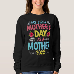 My First Mother's Day As A Mother Flower Mothers D Trui