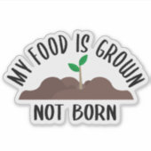 My Food is Grosse not Born, Activism Sticker (Devant)
