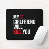 My Girlfriend Will Kill You Relationship Funny Gf Muismat (Met muis)