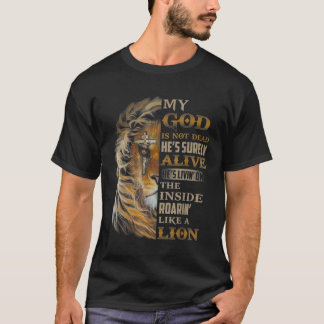 My God Is Not Dead Hes Surely Alive Hes Livin T-shirt