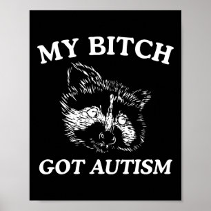 My Got Autism Racoon Meme Trash Panda Vrouwen Mann Poster