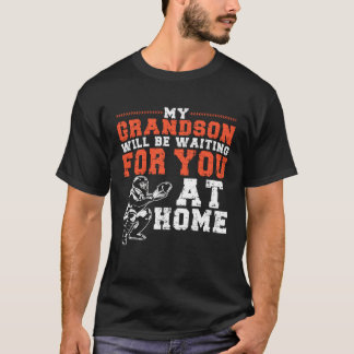 My Grandson Will Be Waiting For You At Home Baseba T-shirt