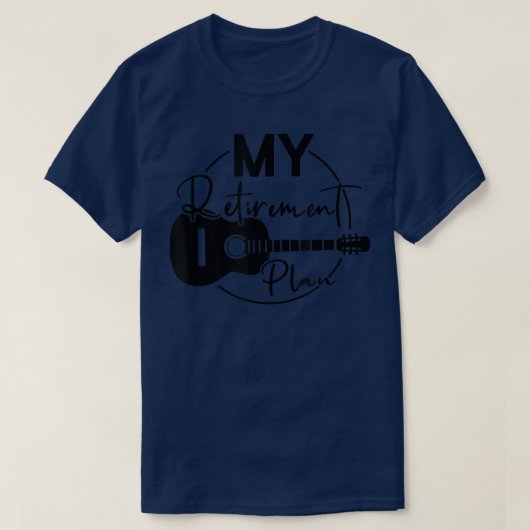 My Guitar is My Retirement Plan  T-shirt (Design voorkant)