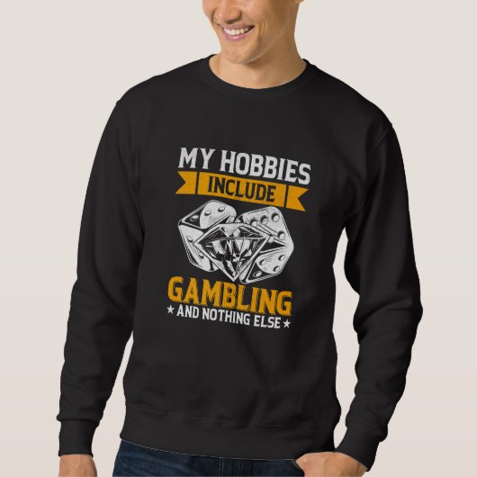 My Hobbies Include Gambling and Nothing Else Poker Trui (Voorkant)