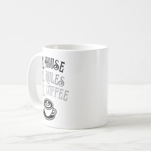 My House My Rules My Coffee Funny Coffee Mug  (Devant gauche)