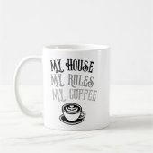 My House My Rules My Coffee Funny Coffee Mug  (Gauche)
