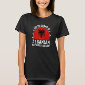 My Husband Is Albanian Nothing Scares Me Albanian  T-shirt (Voorkant)