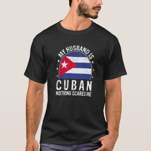 My Husband Is Cuban Nothing Scares Me Cuban Husban T-shirt (Voorkant)