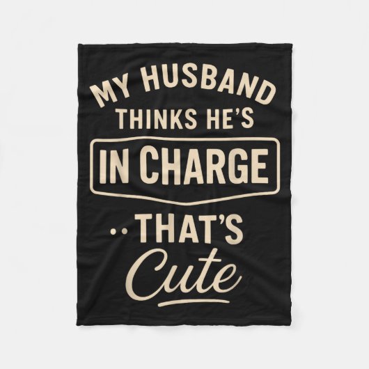 My Husband Thinks He’s In Charge Funny Saying Humo Fleece Deken (Voorkant)