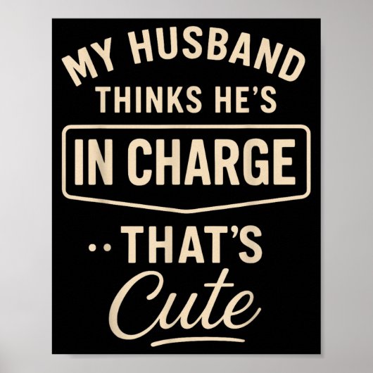 My Husband Thinks He’s In Charge Funny Saying Humo Poster (Voorkant)