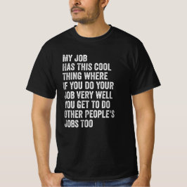 My Job Has This Cool Thing Funny Saying Office T-shirt