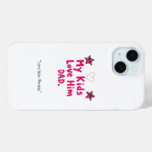 My Kids Love Him Phone Case – Custom Cool Dad Gift (Achterkant (horizontaal))