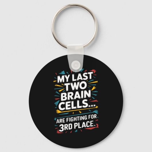 My Last Two Brain Cells Fighting For Third Place F Sleutelhanger (Voorkant)