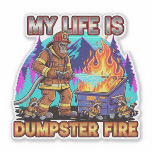 My Life Is A Dumpster Fire Sticker (Voorkant)