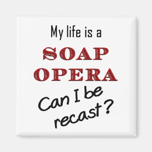 My Life is a Soap Opera Recast Magnet (Devant)