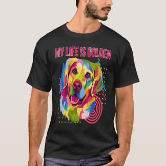 My Life Is Golden Dog Breed  Puppy Humor T-shirt