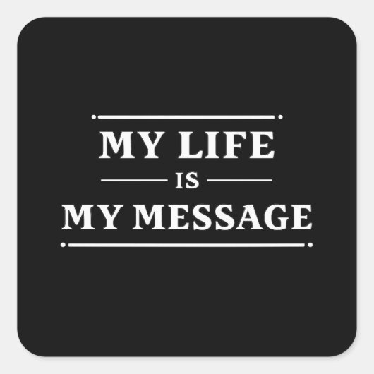 My Life Is My Message – Minimal Statement Typo Vierkante Sticker (Voorkant)