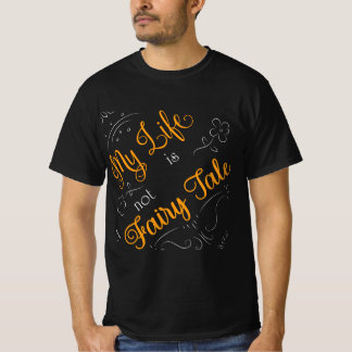 My Life is not A Fairy Tale T-shirt