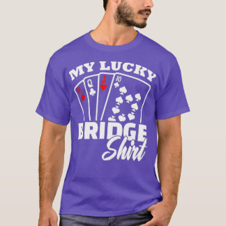 My Lucky Bridge Playing Card Game Poker Player The T-shirt
