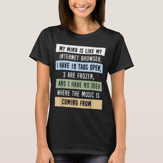My Mind Is Like A Internet Browser  T-shirt (Voorkant)