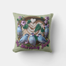 My morning JAVA with Java sparrows Kussen