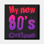 My New 80's Costume Funny Design Magneet (Voorkant)