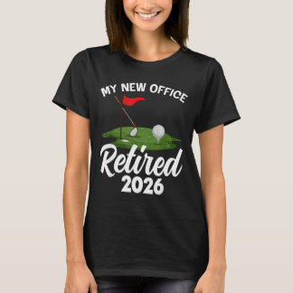 My New Office Retired 2026 Golf Retirement Golfer  T-shirt