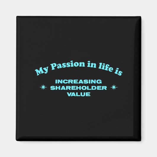 My On In Life Is Increasing Shareholder Value Funn Magneet (Voorkant)