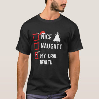 My Oral Health Nice Naughty Christmas Healthcare  T-shirt