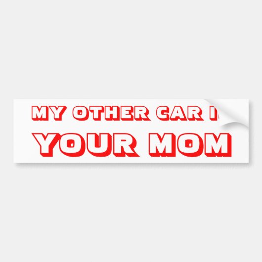 My Other Car is Your Mom Bumpersticker (Voorkant)