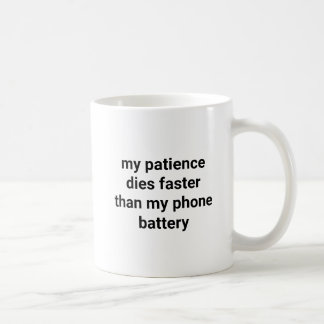 my patience dies faster Funny Sarcastic Saying Koffiemok