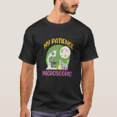 My Patience Microscopic Scientist Microscope T-shirt (Voorkant)