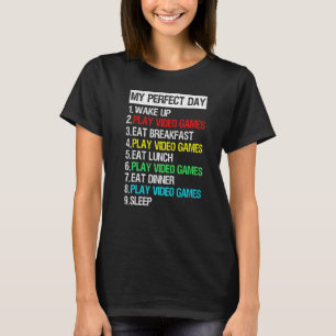 My Perfect Day Video Games Gaming Apparel Cool Gam T-shirt