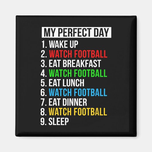 My Perfect Day Watching Football Gifts Watch Footb Magneet (Voorkant)