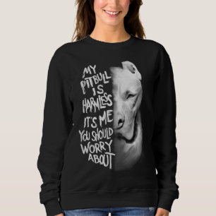 My Pitbull is harmless Quote Dog Items Owner Trui