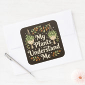 My plants understand me vierkante sticker (Envelop)