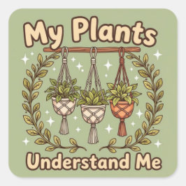 My plants understand me vierkante sticker