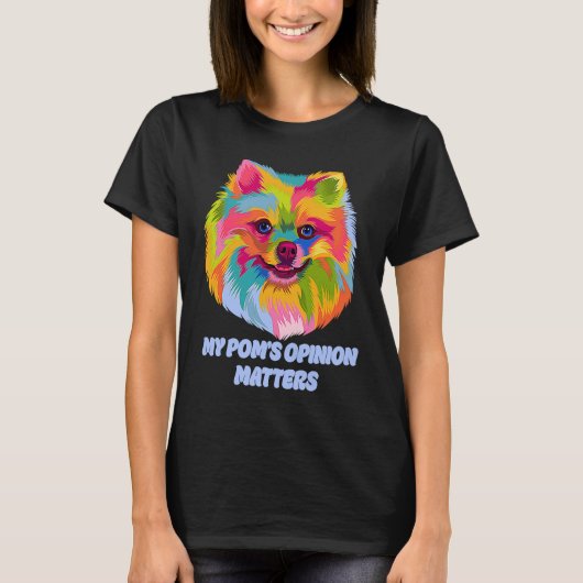 My Poms Opinion Matters Pomeranian Humor Pom Pom T-shirt (Voorkant)