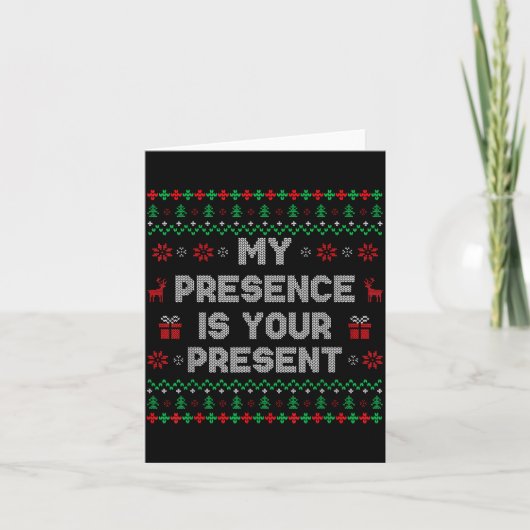 My Presence Is Your Present Ugly Christmas Funny X Kaart (Voorkant)