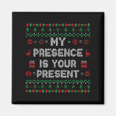 My Presence Is Your Present Ugly Christmas Funny X Magneet (Voorkant)