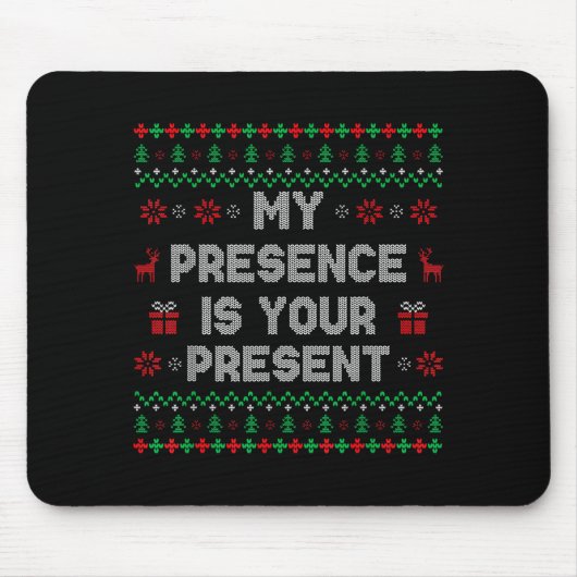 My Presence Is Your Present Ugly Christmas Funny X Muismat (Voorkant)
