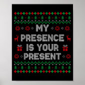 My Presence Is Your Present Ugly Christmas Funny X Poster (Voorkant)